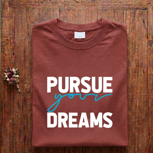 Pursue Your Dreams- Regular Fit