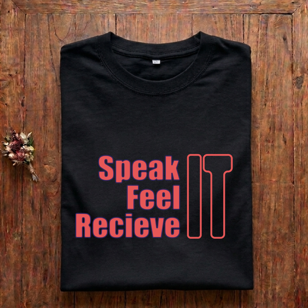 Speak Feel Recieve It