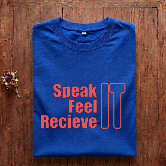 Speak Feel Recieve It