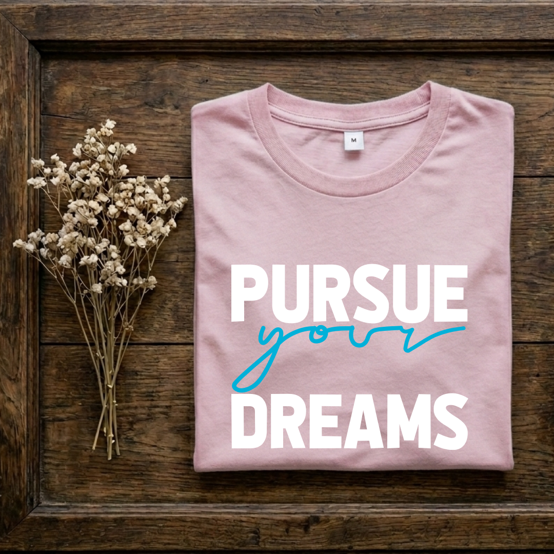 Pursue Your Dreams- Regular Fit