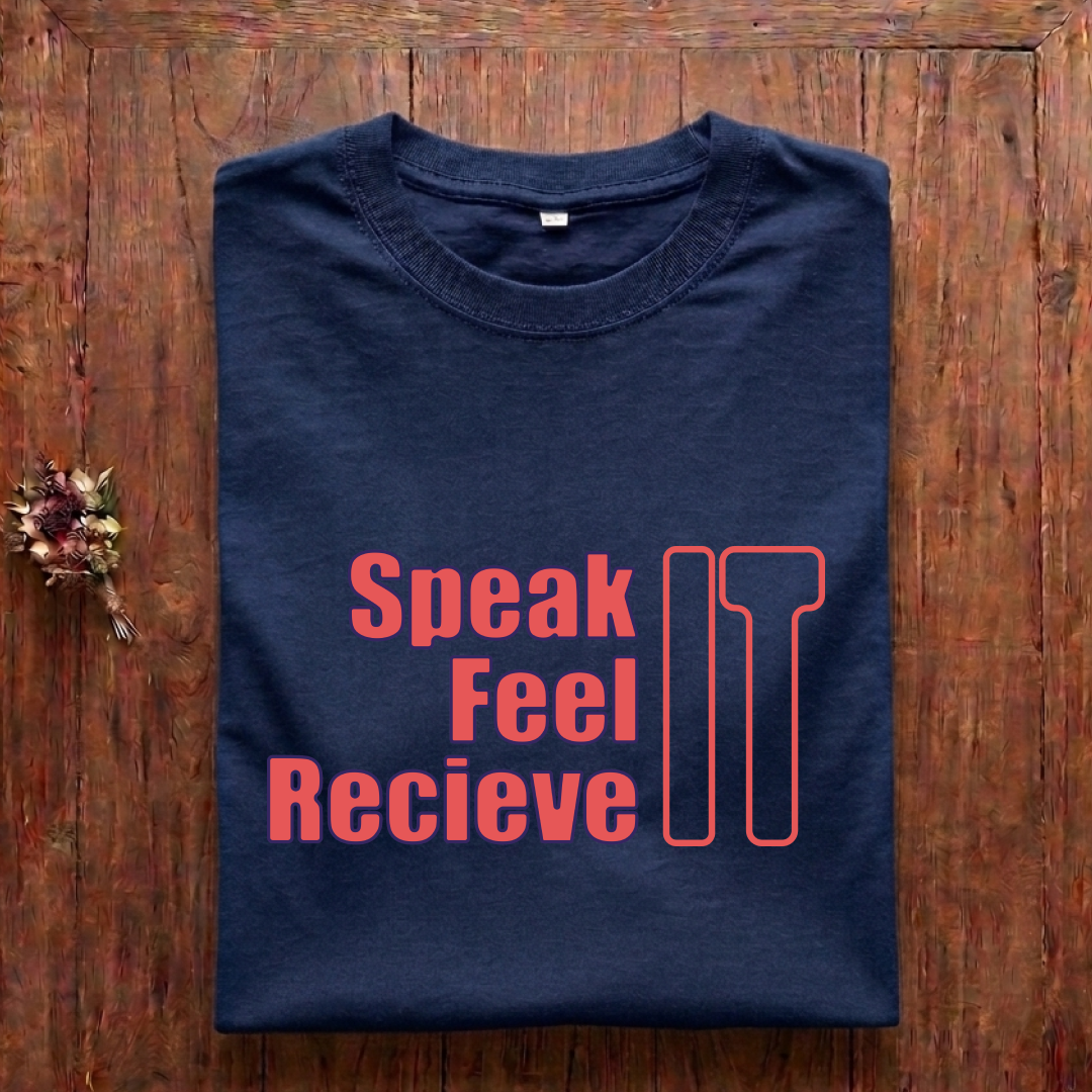 Speak Feel Recieve It