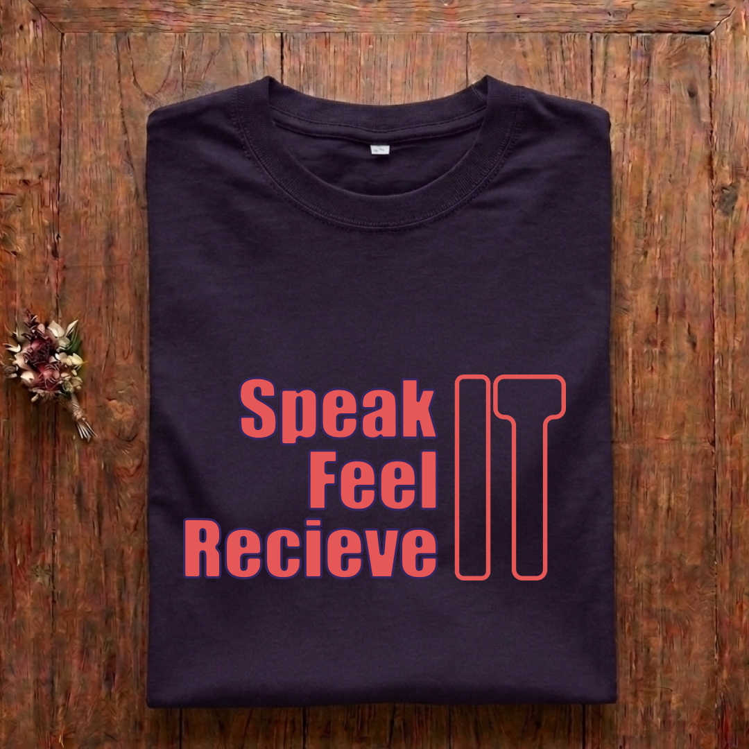 Speak Feel Recieve It